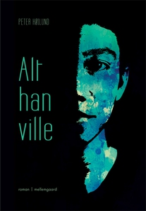 Alt han ville (e-bog) af Peter Høilun