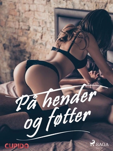 På hender og føtter (ebok) av Cupido noveller