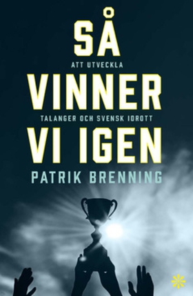 Så vinner vi igen (e-bok) av Patrik Brenning