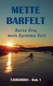 Borte bra, men hjemme best (ebok) av Mette Ba