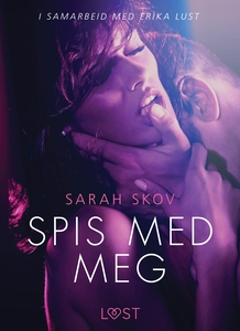Spis med meg - en erotisk novelle (ebok) av S