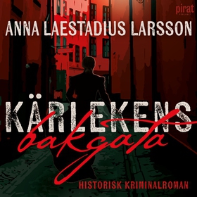 Kärlekens bakgata (ljudbok) av Anna Laestadius 