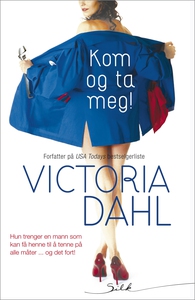Kom og ta meg! (ebok) av Victoria Dahl