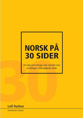 Norsk på 30 sider - Boka for deg som trenger rask oversikt over pensumet i norsk for vgs. (ebok) av Leif Harboe
