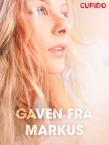 Gaven fra Markus (ebok) av Cupido .