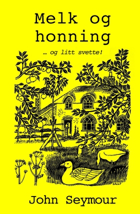 Melk og honning ... og litt svette! - Oversatt av Kjetil Fless (ebok) av John Seymour