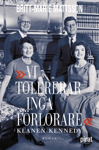 Vi tolererar inga förlorare - klanen Kennedy (e