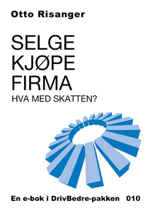 Selge, kjøpe firma - Hva med skatten? (ebok)