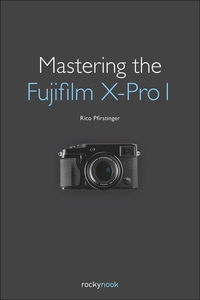 Mastering the Fujifilm X-Pro 1 (e-bok) av Rico