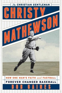 Christy Mathewson, the Christian Gentleman (e-b