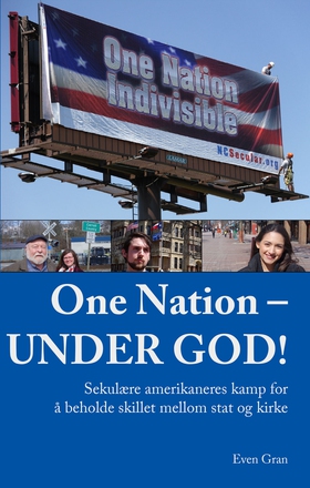 One Nation – UNDER GOD! - Sekulære amerikaneres kamp for å  beholde skillet mellom stat og kirke (ebok) av Even Gran