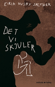 Det vi skjuler (ebok) av Eirik Husby Sæther