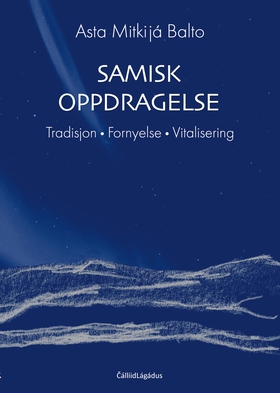 Samisk oppdragelse - Tradisjon • Fornyelse • Vitalisering (ebok) av Asta  Balto