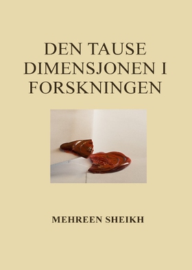 Den tause dimensjonen i forskningen (ebok) av Mehreen Sheikh