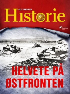 Helvete på Østfronten (ebok) av All verdens historie .