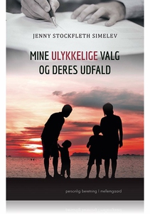 MINE ULYKKELIGE VALG OG DERES UDFALD