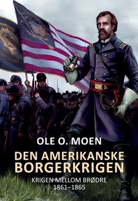 Den amerikanske borgerkrigen (ebok) av Ole O. Moen