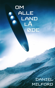 Om alle land lå øde (ebok) av Daniel Milford