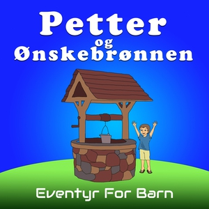 Petter og Ønskebrønnen (lydbok) av Christophe