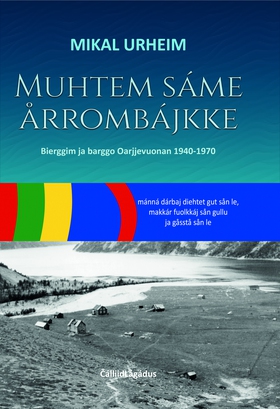 Muhtem sáme årrombájkke - Bierggim ja barggo Oarjjevuonan 1940–1970 (ebok) av Mikal Urheim