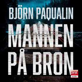Mannen på bron (ljudbok) av Björn Paqualin