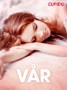 Vår – erotiske noveller (ebok) av Cupido .