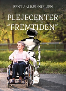 Plejecenter “Fremtiden” (e-bog) af Be