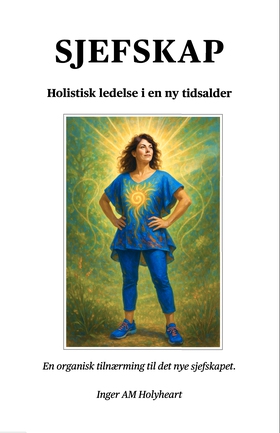Sjefskap, holistisk ledelse i en ny tidsalder