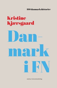 Danmark i FN (e-bog) af Kristine Kjær