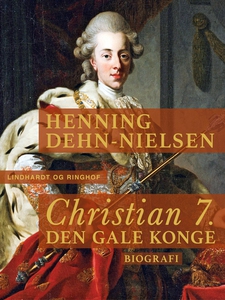 Christian 7. Den gale konge (e-bog) a