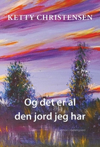 Og det er al den jord jeg har (e-bog)