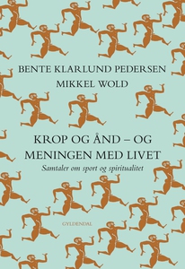 Krop og ånd - og meningen med livet (