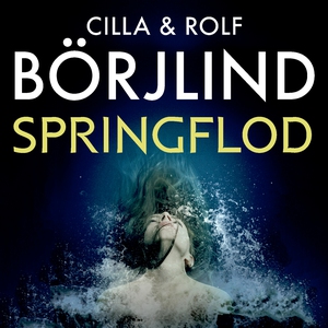 Springflod (lydbog) af Cilla og Rolf