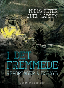 I det fremmede. Reportager & essays (