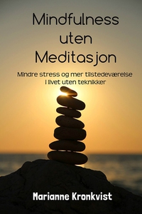 Mindfulness uten meditasjon (ebok) av Mariann