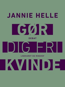 Gør dig fri kvinde (e-bog) af Jannie
