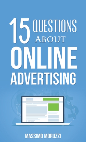 15 Questions About Online Advertising - 15 questions nobody ever dares to ask (ebok) av Massimo Moruzzi