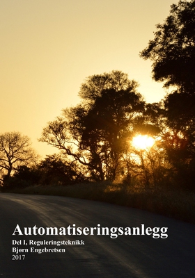 Automatiseringsanlegg Del I Reguleringsteknikk (ebok) av Bjørn Engebretsen