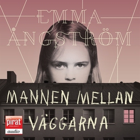 Mannen mellan väggarna (ljudbok) av Emma Ångstr