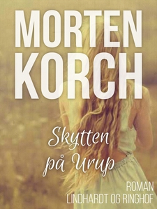Skytten på Urup (e-bog) af Morten Kor