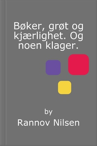Bøker, grøt og kjærlighet. Og noen klager. (e