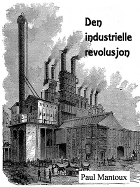 Den industrielle revolusjon (ebok) av Paul Ma