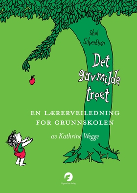 Det gavmilde treet – En lærerveiledning for grunnskolen (ebok) av Kathrine Wegge