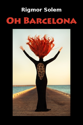 Oh Barcelona (ebok) av Rigmor Solem