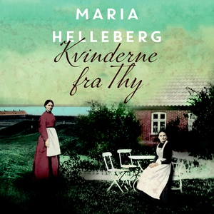 Kvinderne fra Thy (lydbog) af Maria H