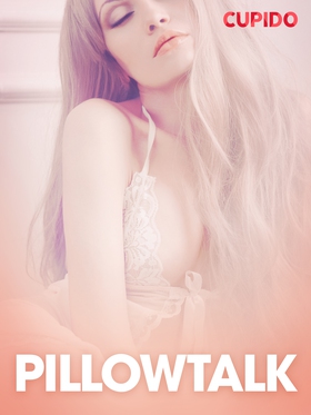 Pillowtalk – erotiske noveller (ebok) av Cupido .