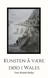 Kunsten å være død i wales (ebok) av Tone Was