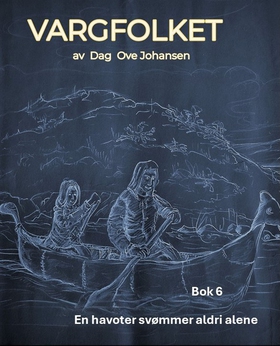 En havoter svømmer aldri alene - Bok 6 i serien VARGFOLKET (ebok) av Dag Ove Johansen