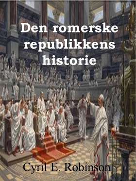 Den romerske republikkens historie (ebok) av Cyril E. Robinson