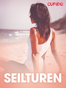 Seilturen - erotiske noveller (ebok) av Cupid